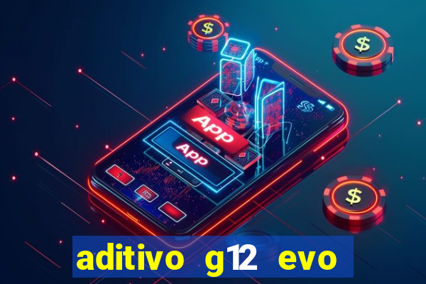 aditivo g12 evo ficha tecnica